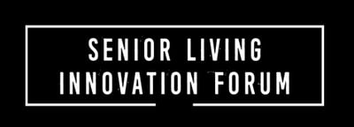 Senior Living Innovation Forum (SLIF) Senior Living Innovation Forum (SLIF)